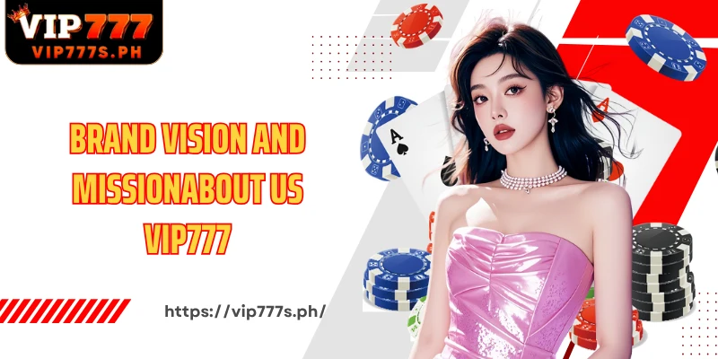 Brand vision and mission About us VIP777