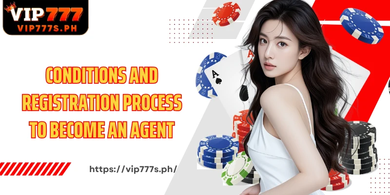 Conditions and registration process to become an Agent