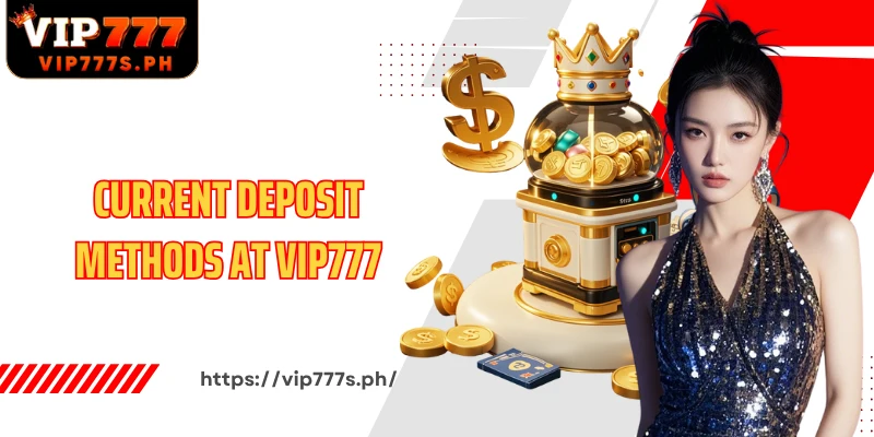 Current deposit methods at VIP777