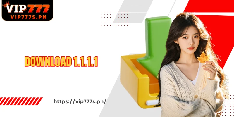 Download 1.1.1.1 Solution to Speed Up and Secure VIP777 Connection Anytime, Anywhere