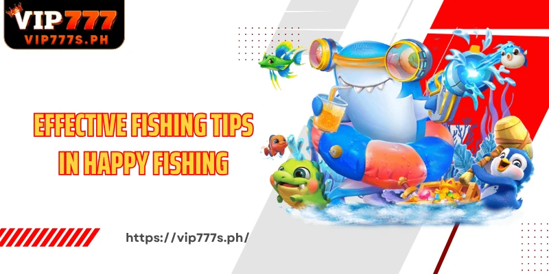 Effective fishing tips in Happy Fishing
