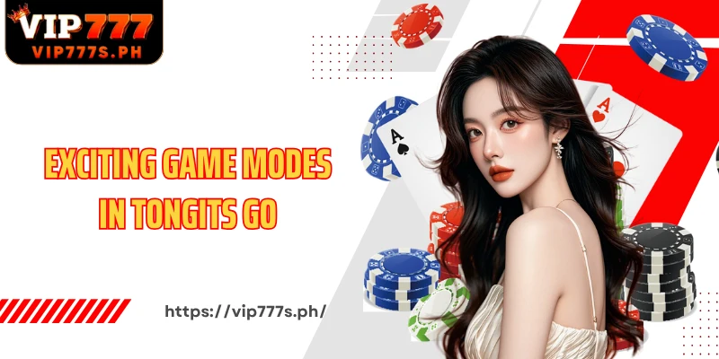 Exciting game modes in Tongits Go