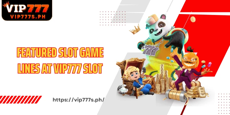 Featured slot game lines at VIP777 Slot