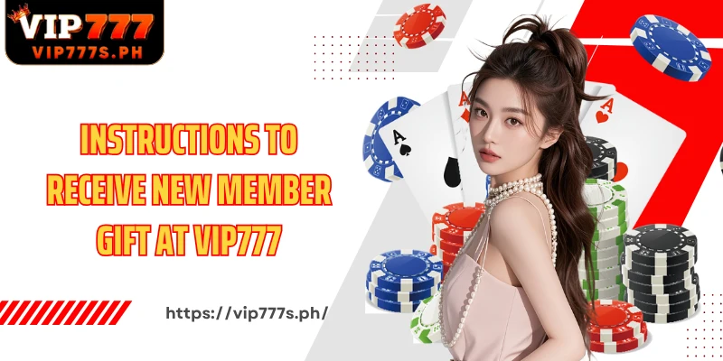 Instructions to receive New member Gift at VIP777
