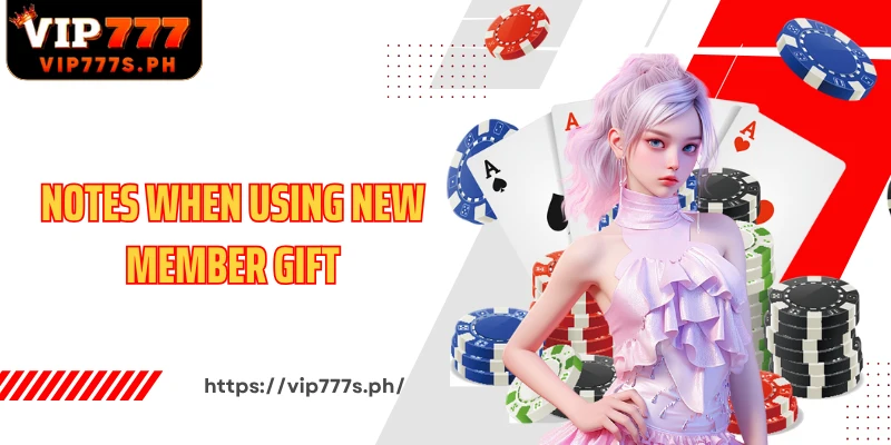Notes when using New member Gift