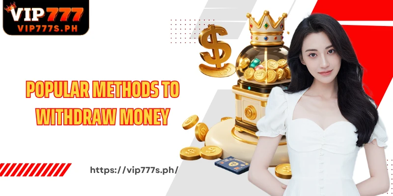 Popular methods to withdraw money