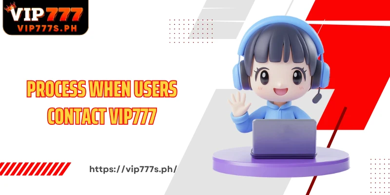 Process when users contact VIP777