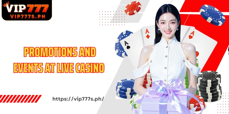 Promotions and events at Live Casino VIP777 