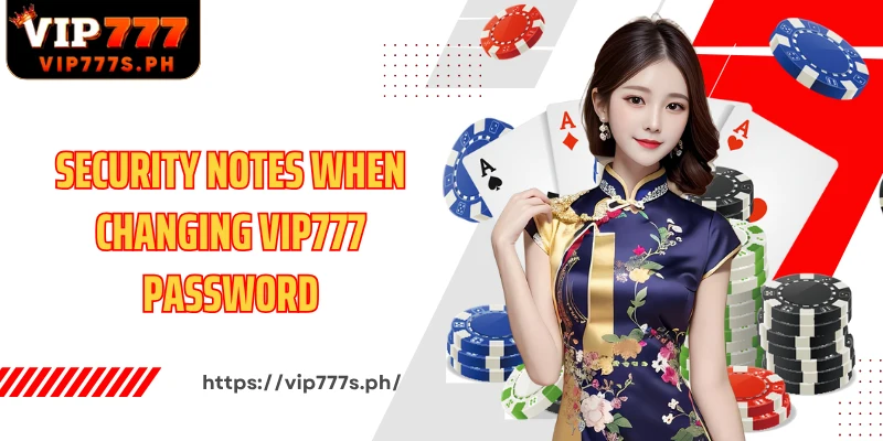 Security notes when changing VIP777 password