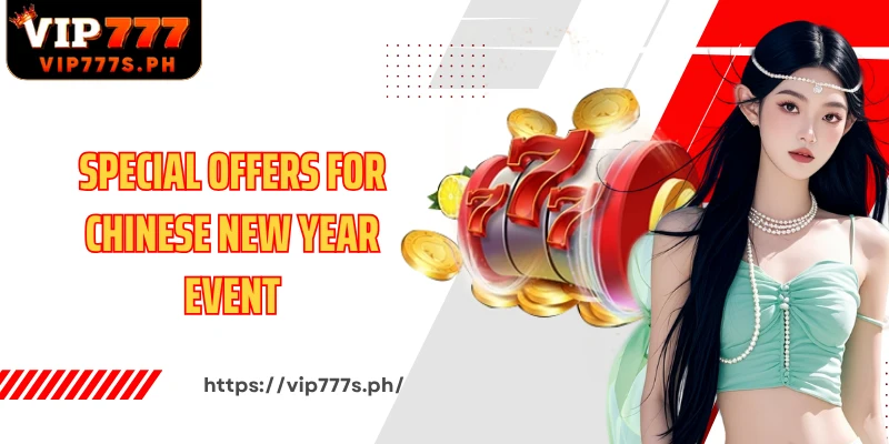 Special Offers for Chinese New Year Event