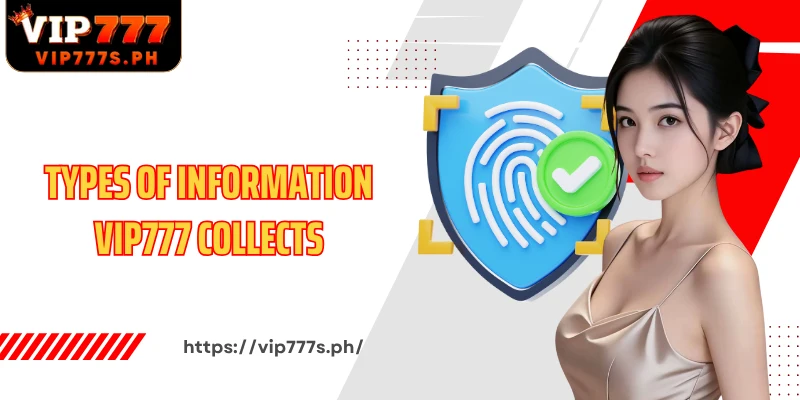 Types of information VIP777 collects