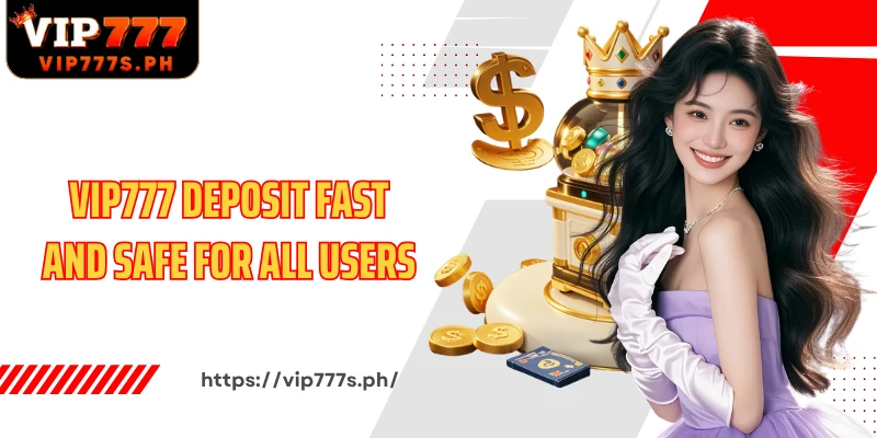 VIP777 deposit fast and safe for all users