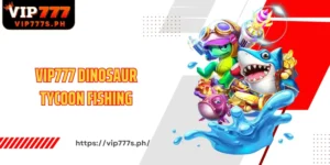 VIP777 Dinosaur Tycoon Fishing The World of Dinosaurs Hunting for Dramatic Rewards