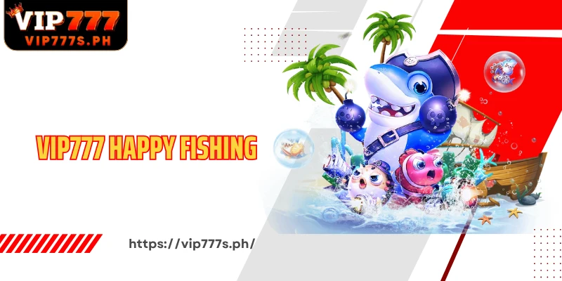VIP777 Happy Fishing Fun Fish Hunting, Big Rewards Every Day
