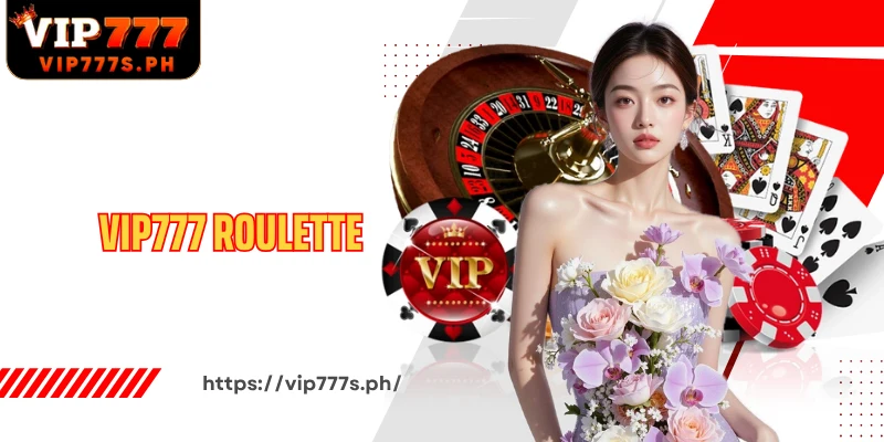 VIP777 Roulette Wheel of Fortune With Smooth Experience And Attractive Rewards