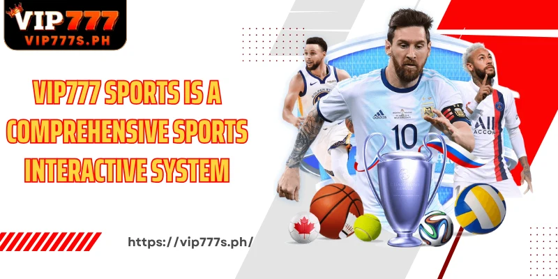 VIP777 Sports is a comprehensive sports interactive system