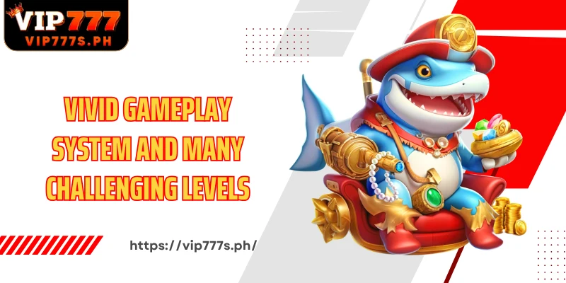 Vivid gameplay system and many challenging levels