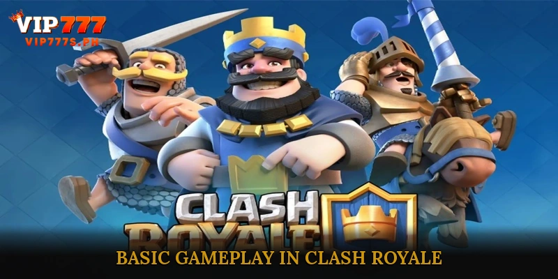 Basic Gameplay in Clash Royale