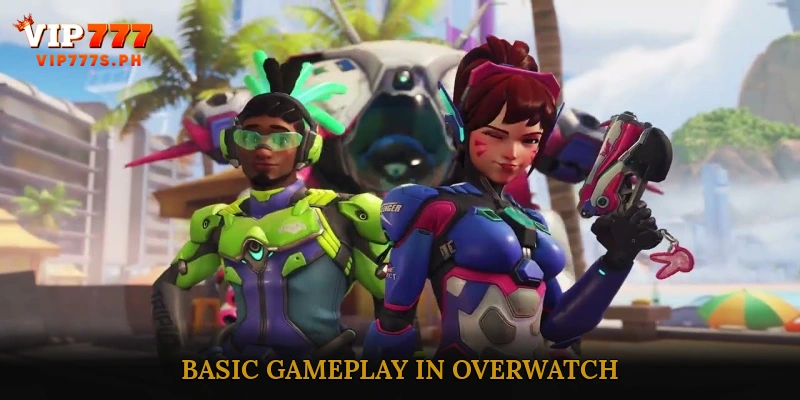 Basic Gameplay in Overwatch