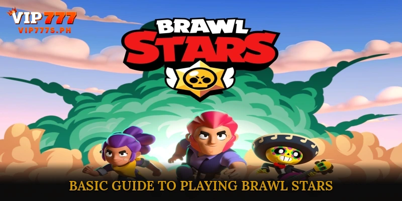 Basic Guide to Playing Brawl Stars