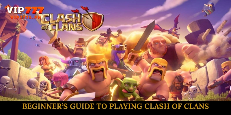 Beginner’s Guide to Playing Clash of Clans