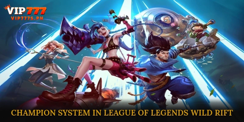 Champion System in League of Legends Wild Rift