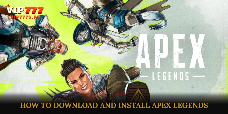 How to Download and Install Apex Legends