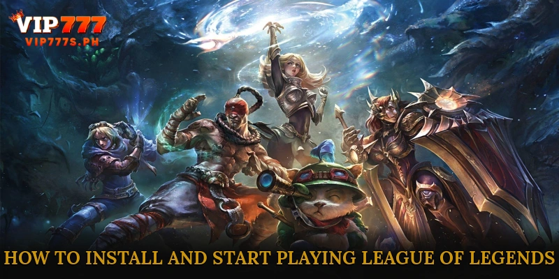 How to Install and Start Playing League of Legends