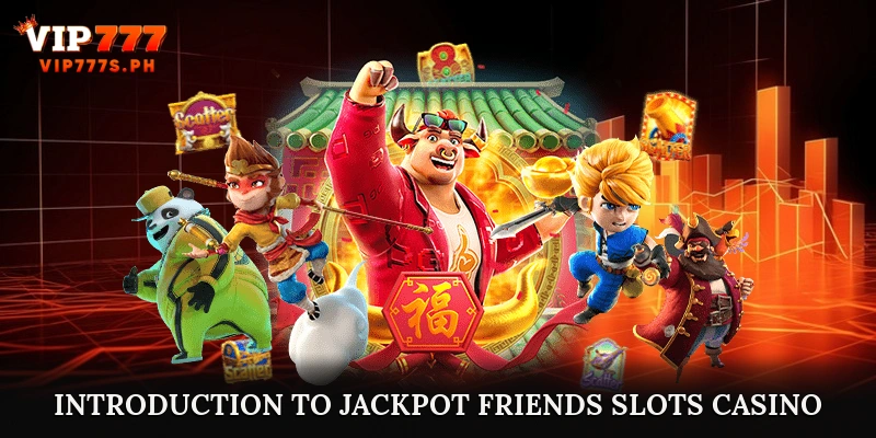 Introduction to Jackpot Friends Slots Casino