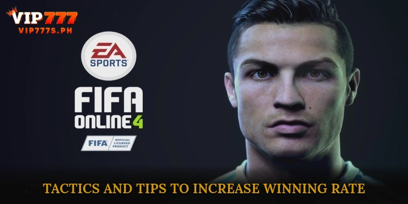Tactics and Tips to Increase Winning Rate in FIFA Online 4