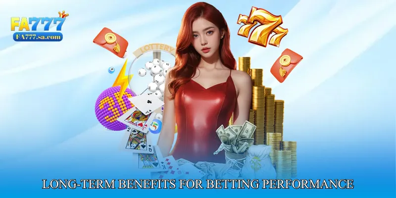 Long-Term Benefits for Betting Performance