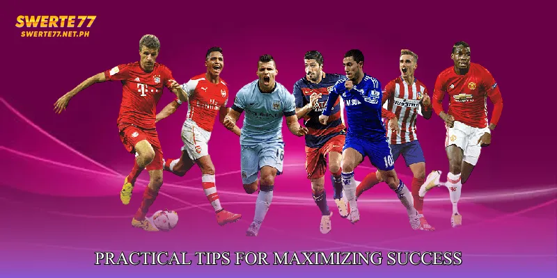 Practical Tips for Maximizing Success
