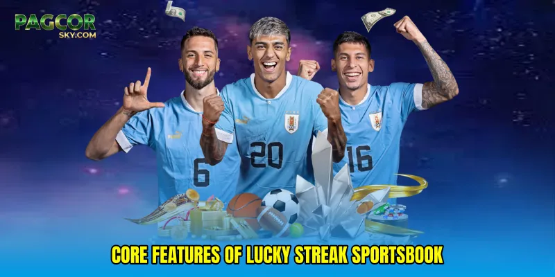Core features of Lucky streak sportsbook