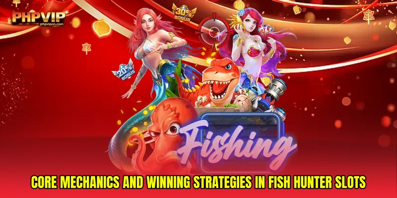 Core mechanics and winning strategies in Fish hunter slots