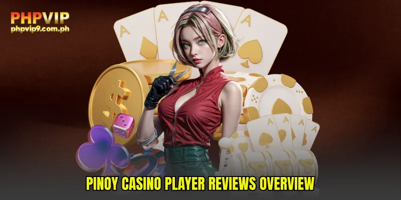 Pinoy Casino Player Reviews Overview