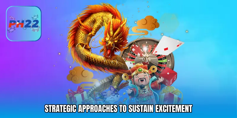 Strategic Approaches To Sustain Excitement