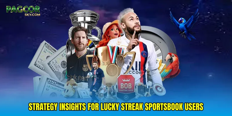 Strategy insights for Lucky streak sportsbook users