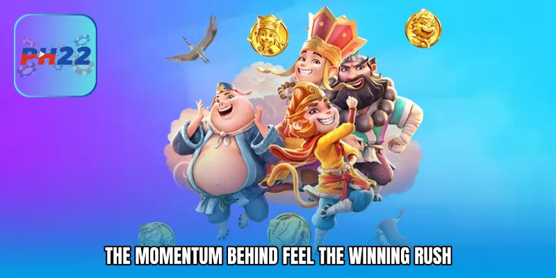 The Momentum Behind Feel The Winning Rush