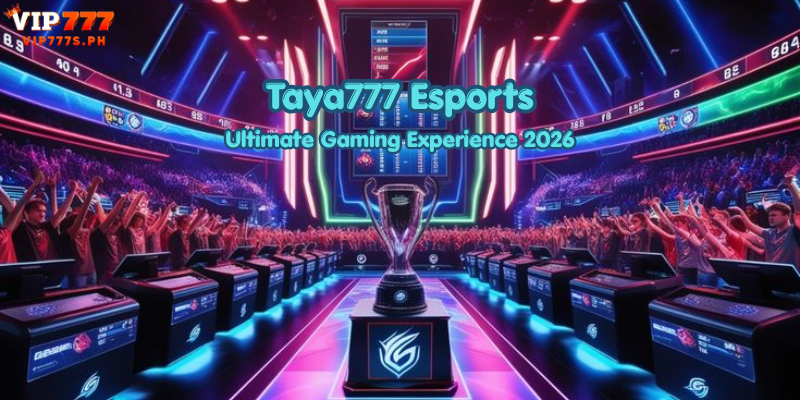 Taya777 Esports: Ultimate Gaming Experience 2026
