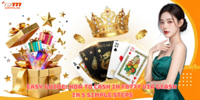 Easy Guide: How to Cash In FB777 via GCash in 5 Simple Steps