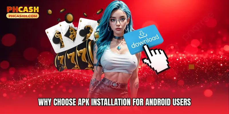 Why Choose APK Installation for Android Users