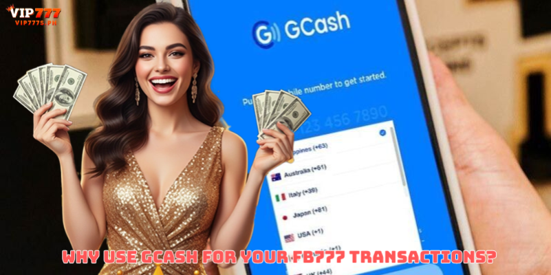 Why Use GCash for Your FB777 Transactions?