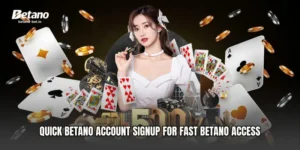 Quick Betano Account Signup for Fast Betano Access